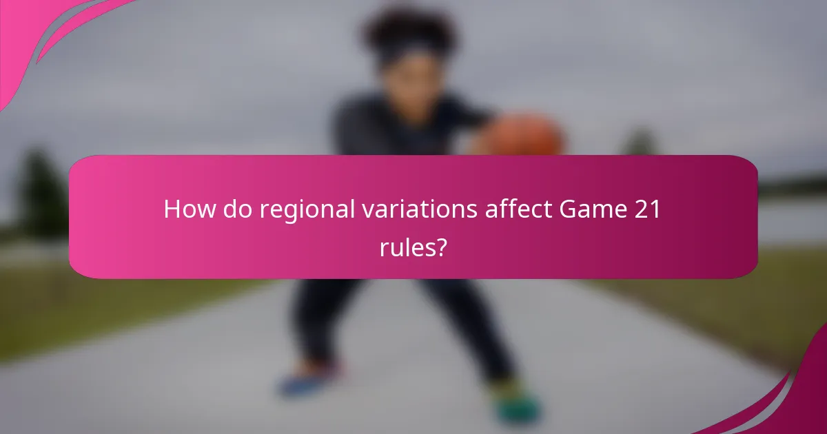 How do regional variations affect Game 21 rules?