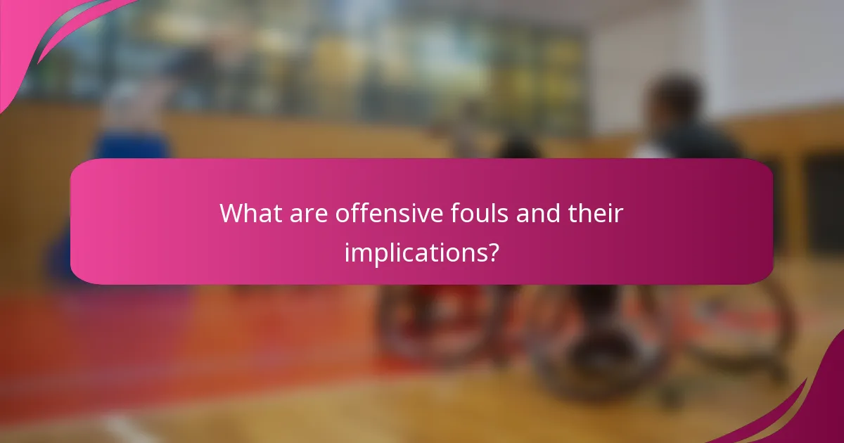 What are offensive fouls and their implications?